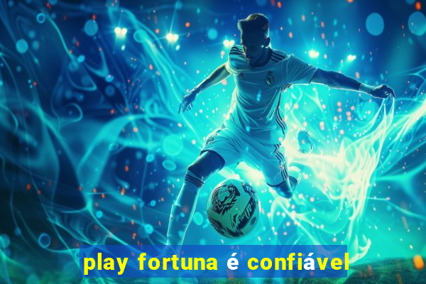 play fortuna é confiável