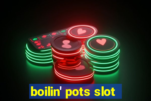 boilin' pots slot