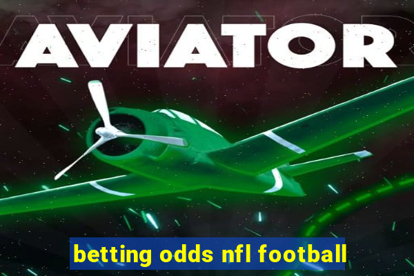 betting odds nfl football