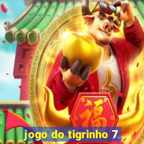 jogo do tigrinho 7