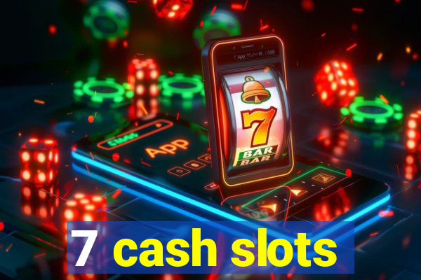 7 cash slots