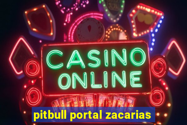 pitbull portal zacarias