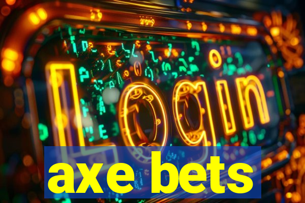 axe bets