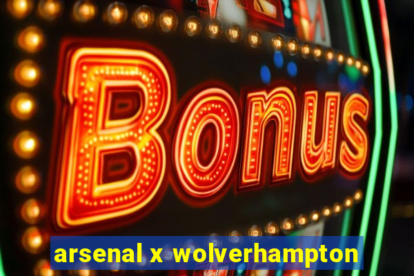 arsenal x wolverhampton