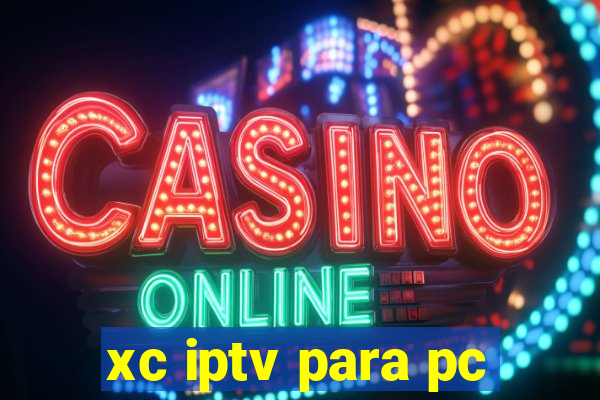 xc iptv para pc