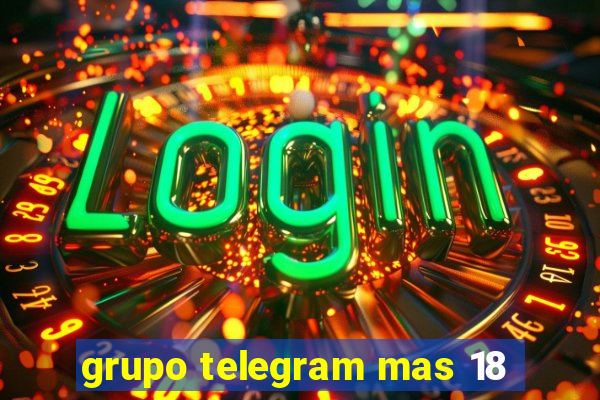 grupo telegram mas 18