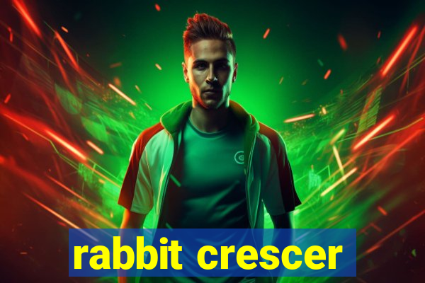 rabbit crescer