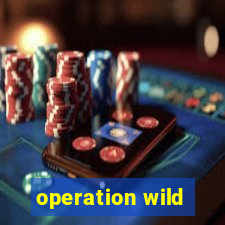 operation wild