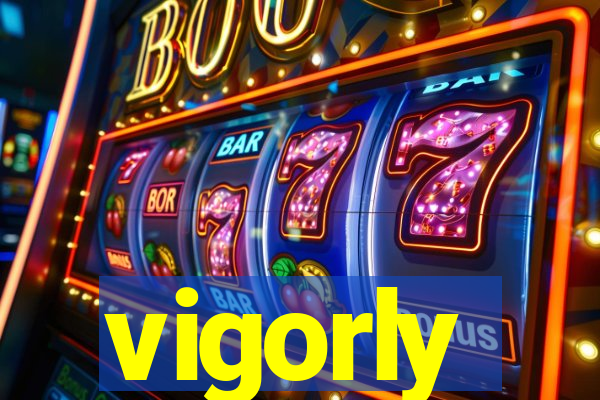 vigorly