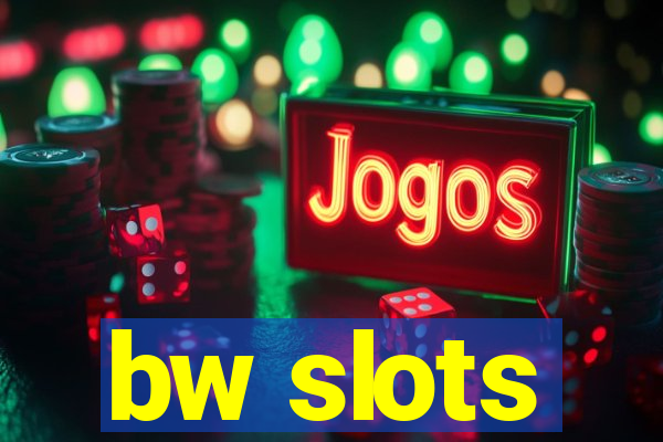 bw slots