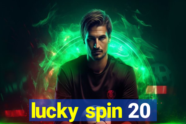 lucky spin 20