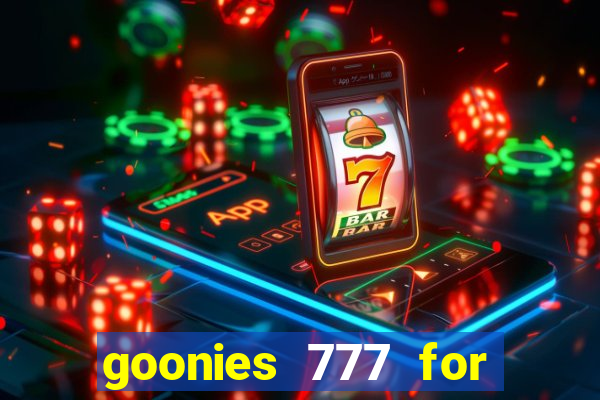 goonies 777 for slot games