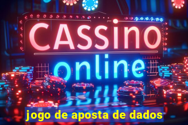 jogo de aposta de dados