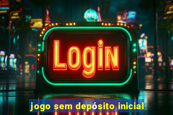 jogo sem depósito inicial