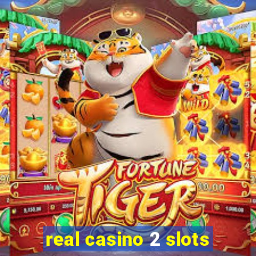 real casino 2 slots