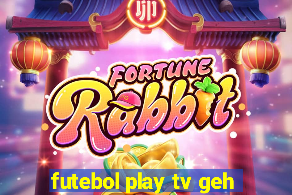 futebol play tv geh