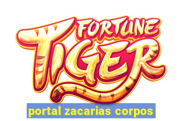 portal zacarias corpos