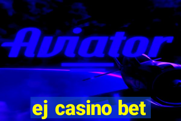 ej casino bet