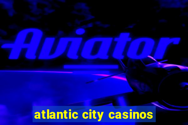 atlantic city casinos