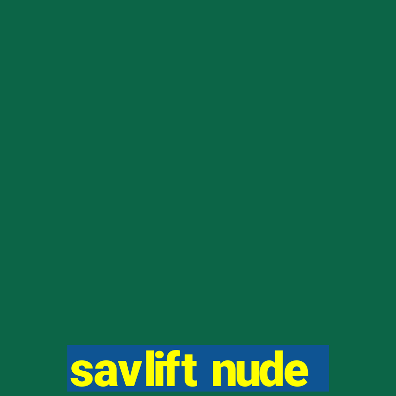 savlift nude