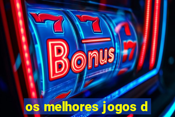 os melhores jogos d