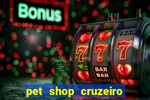 pet shop cruzeiro do sul