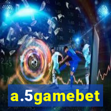 a.5gamebet