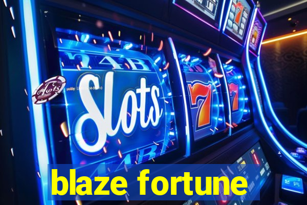 blaze fortune