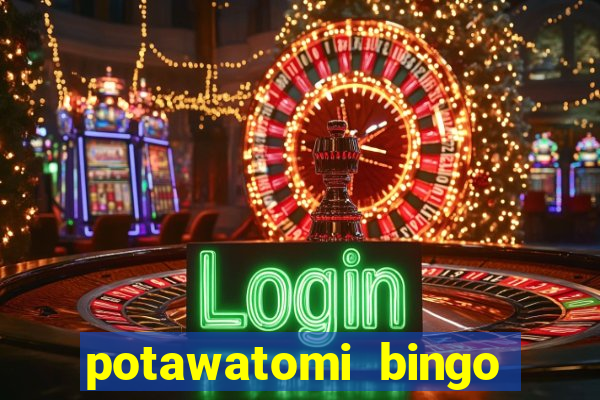 potawatomi bingo and casino