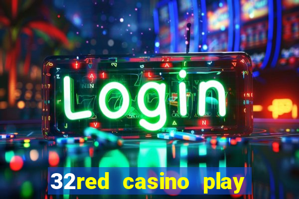 32red casino play slots roulette and blackjack