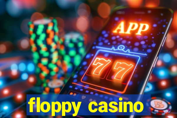 floppy casino