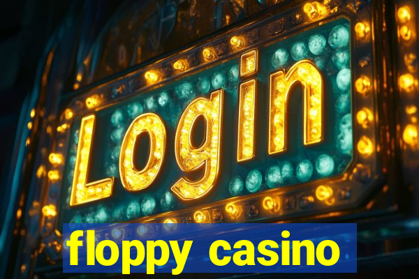 floppy casino