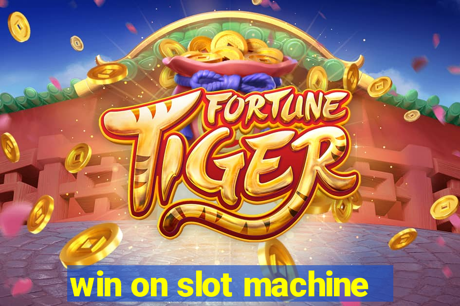 win on slot machine