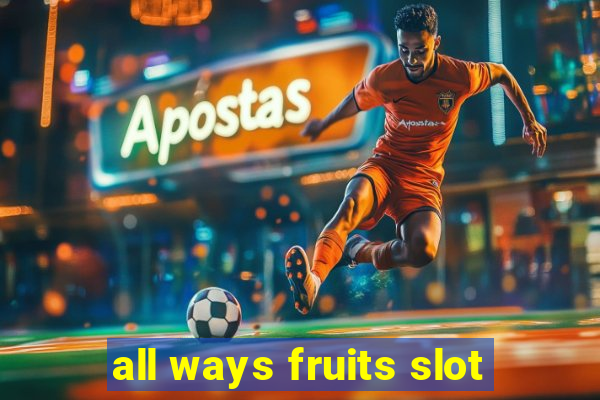 all ways fruits slot