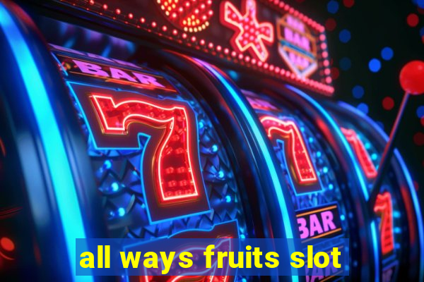 all ways fruits slot