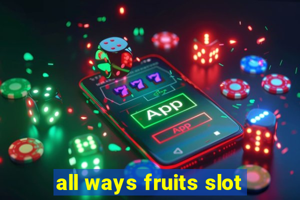 all ways fruits slot