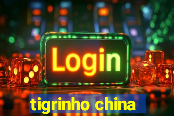 tigrinho china