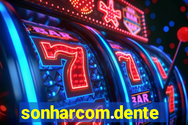 sonharcom.dente