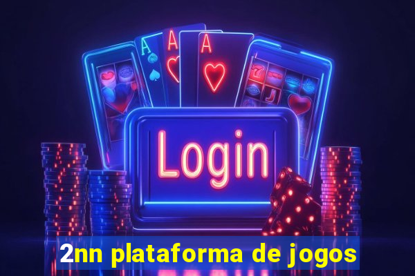 2nn plataforma de jogos