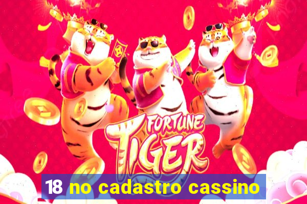 18 no cadastro cassino