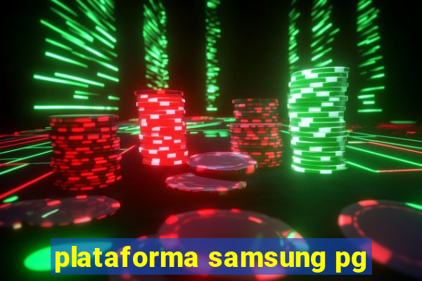 plataforma samsung pg