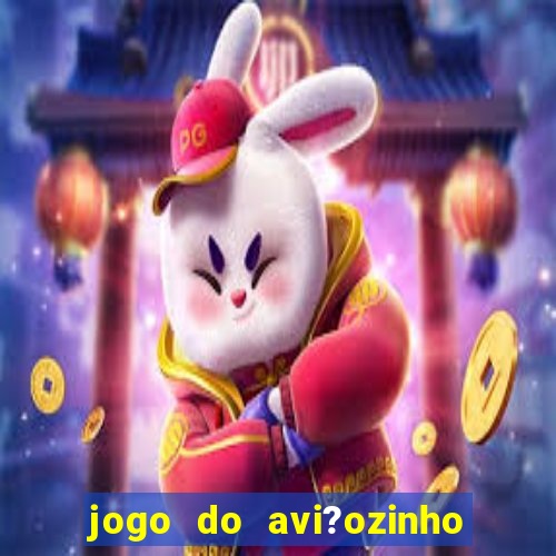 jogo do avi?ozinho como funciona