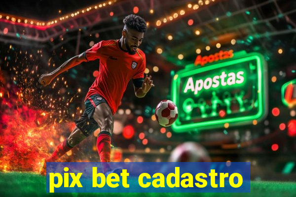 pix bet cadastro