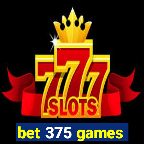 bet 375 games