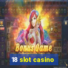 18 slot casino