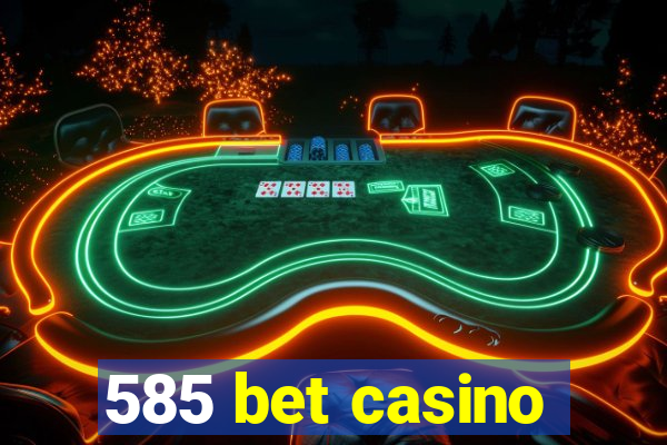 585 bet casino