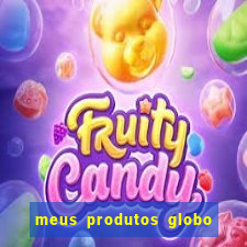 meus produtos globo com pagamento