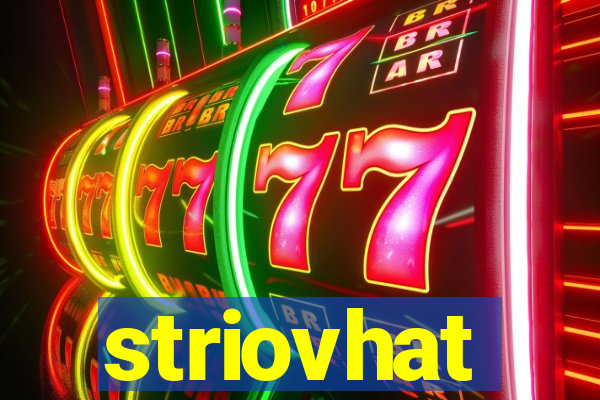 striovhat