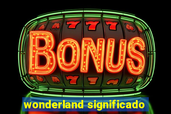 wonderland significado