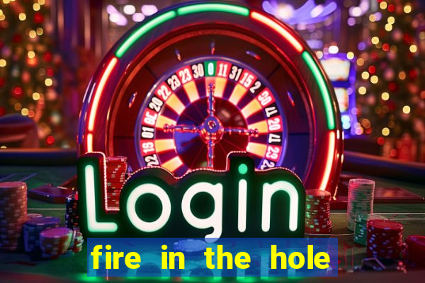 fire in the hole casino game